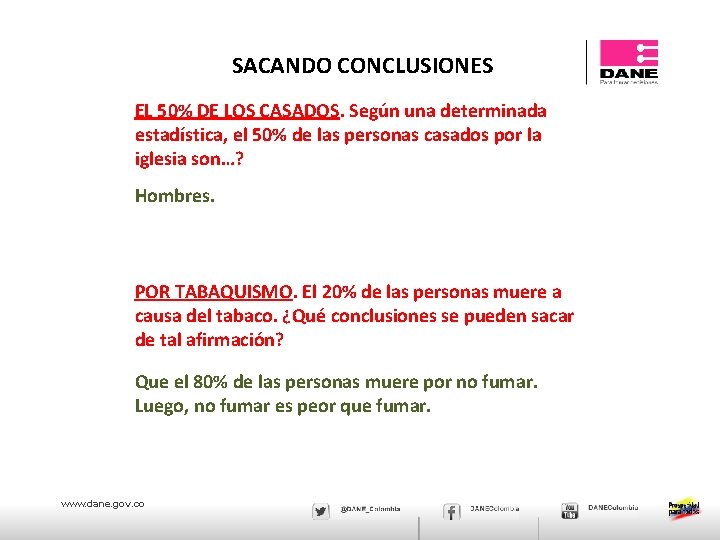 SACANDO CONCLUSIONES EL 50% DE LOS CASADOS. Según una determinada estadística, el 50% de