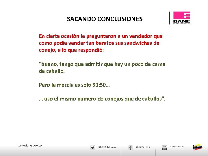 SACANDO CONCLUSIONES En cierta ocasión le preguntaron a un vendedor que como podía vender