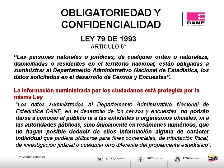 OBLIGATORIEDAD Y CONFIDENCIALIDAD LEY 79 DE 1993 ARTICULO 5° “Las personas naturales o jurídicas,