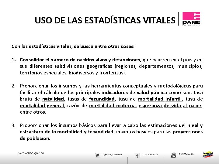 USO DE LAS ESTADÍSTICAS VITALES Con las estadísticas vitales, se busca entre otras cosas: