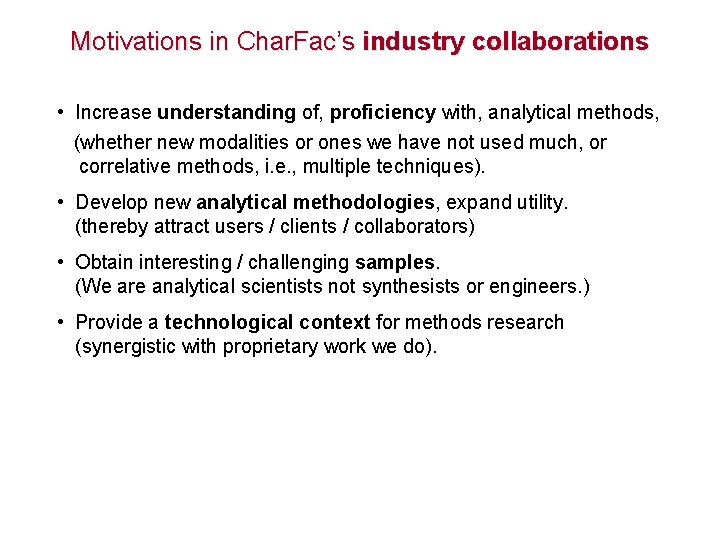 Motivations in Char. Fac’s industry collaborations • Increase understanding of, proficiency with, analytical methods,