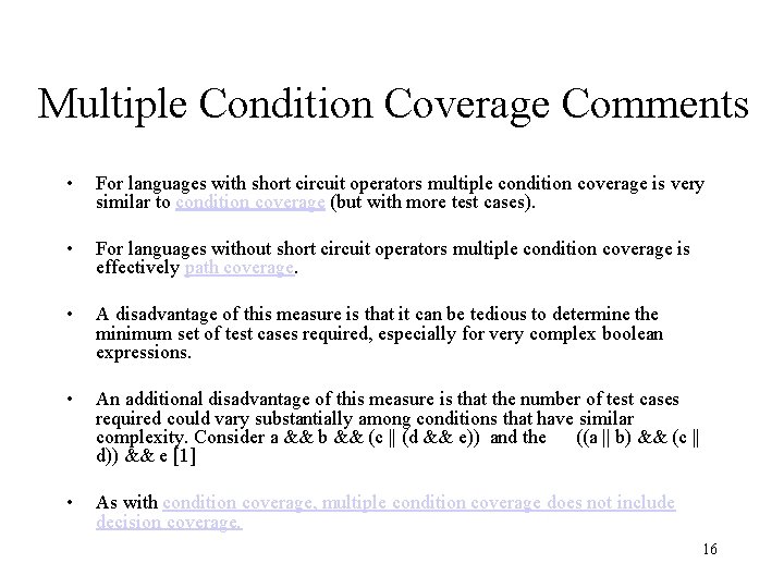 Multiple Condition Coverage Comments • For languages with short circuit operators multiple condition coverage