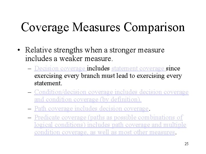 Coverage Measures Comparison • Relative strengths when a stronger measure includes a weaker measure.