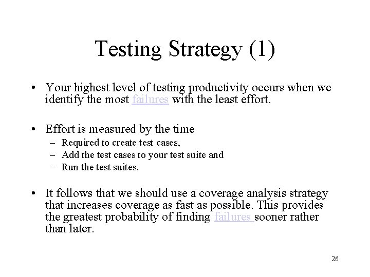 Testing Strategy (1) • Your highest level of testing productivity occurs when we identify