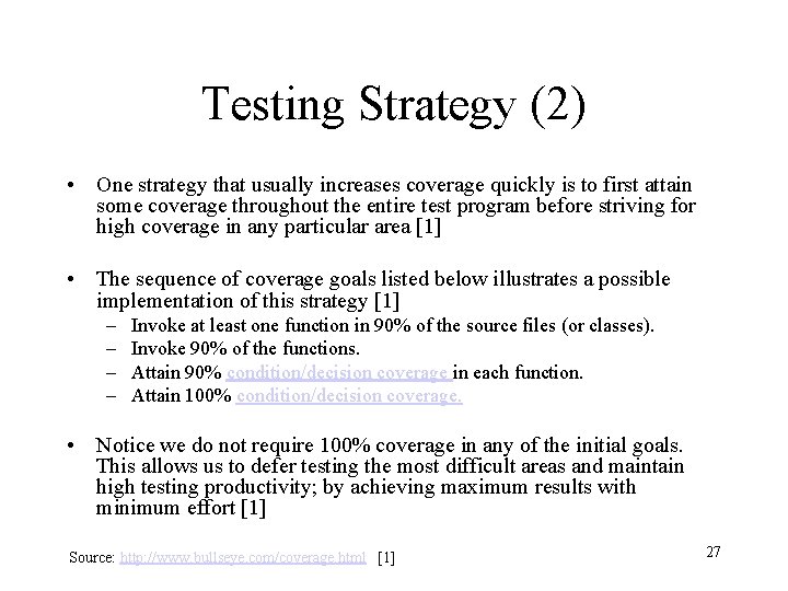 Testing Strategy (2) • One strategy that usually increases coverage quickly is to first