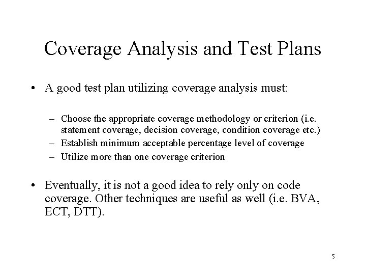 Coverage Analysis and Test Plans • A good test plan utilizing coverage analysis must: