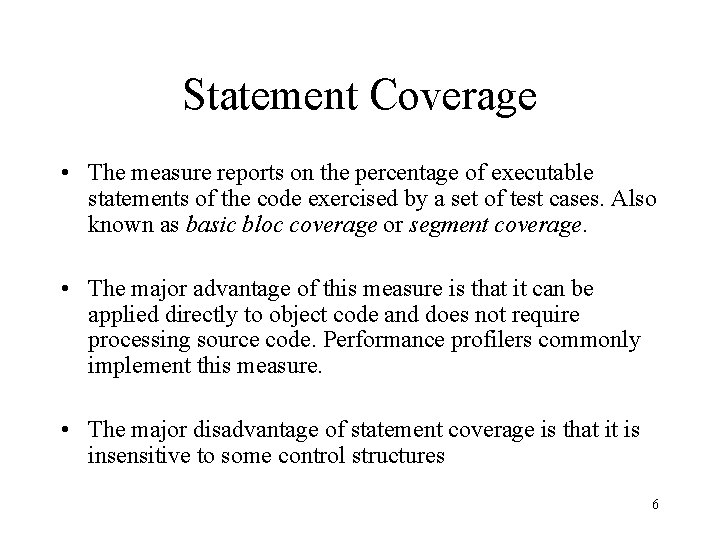 Statement Coverage • The measure reports on the percentage of executable statements of the