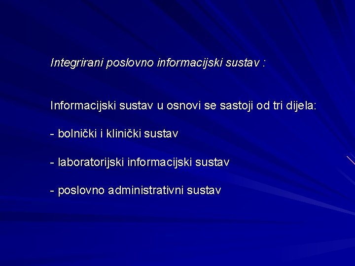 Integrirani poslovno informacijski sustav : Informacijski sustav u osnovi se sastoji od tri dijela: