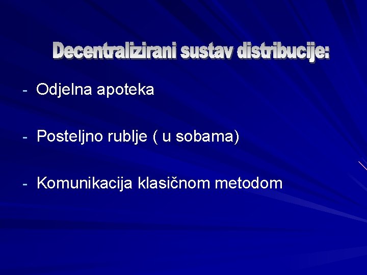 - Odjelna apoteka - Posteljno rublje ( u sobama) - Komunikacija klasičnom metodom 