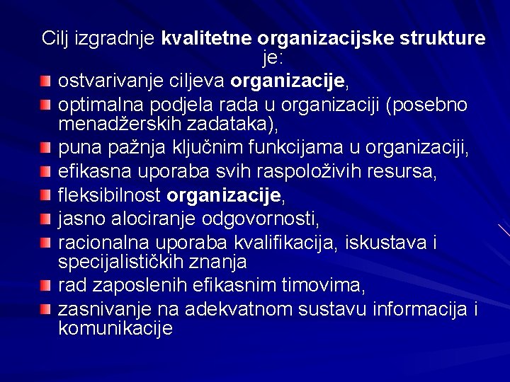 Cilj izgradnje kvalitetne organizacijske strukture je: ostvarivanje ciljeva organizacije, optimalna podjela rada u organizaciji