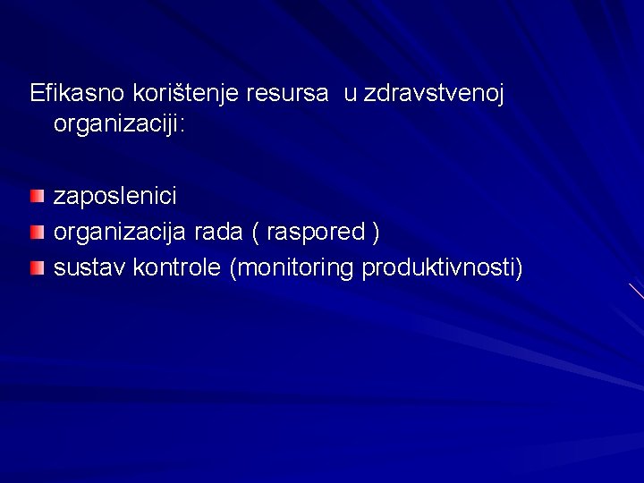 Efikasno korištenje resursa u zdravstvenoj organizaciji: zaposlenici organizacija rada ( raspored ) sustav kontrole