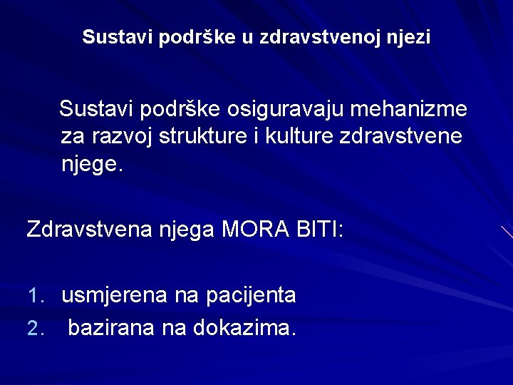 Sustavi podrške u zdravstvenoj njezi Sustavi podrške osiguravaju mehanizme za razvoj strukture i kulture