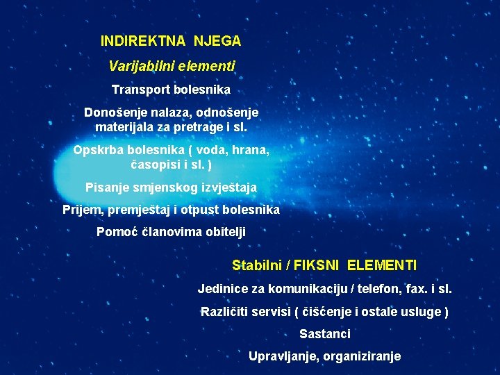 INDIREKTNA NJEGA Varijabilni elementi Transport bolesnika Donošenje nalaza, odnošenje materijala za pretrage i sl.