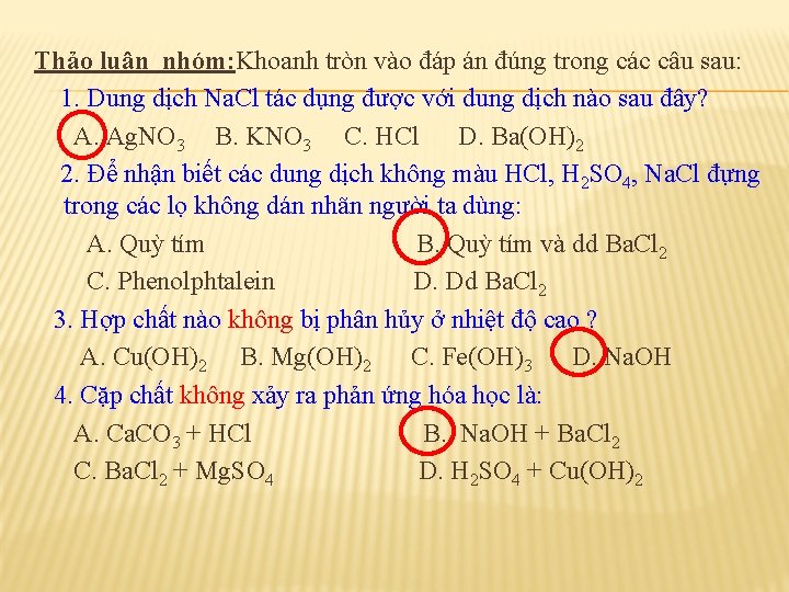 Thảo luận nhóm: Khoanh tròn vào đáp án đúng trong các câu sau: 1. Thảo luận nhóm: Khoanh tròn vào đáp án đúng trong các câu sau: 1.