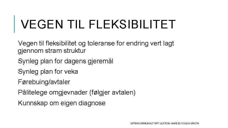 VEGEN TIL FLEKSIBILITET Vegen til fleksibilitet og toleranse for endring vert lagt gjennom stram