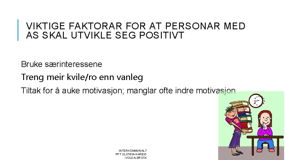 VIKTIGE FAKTORAR FOR AT PERSONAR MED AS SKAL UTVIKLE SEG POSITIVT Bruke særinteressene Treng