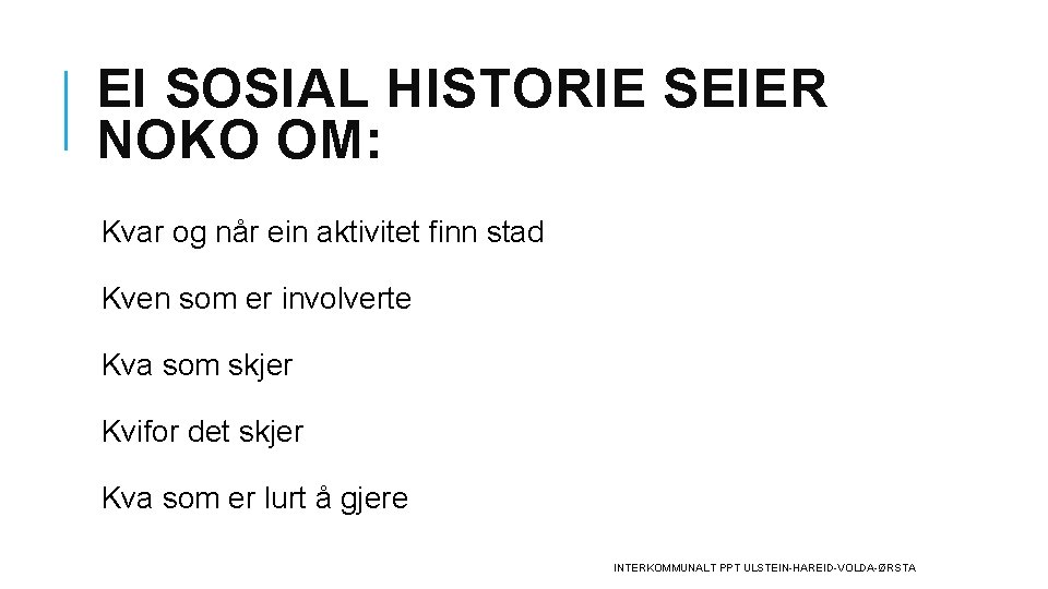 EI SOSIAL HISTORIE SEIER NOKO OM: Kvar og når ein aktivitet finn stad Kven