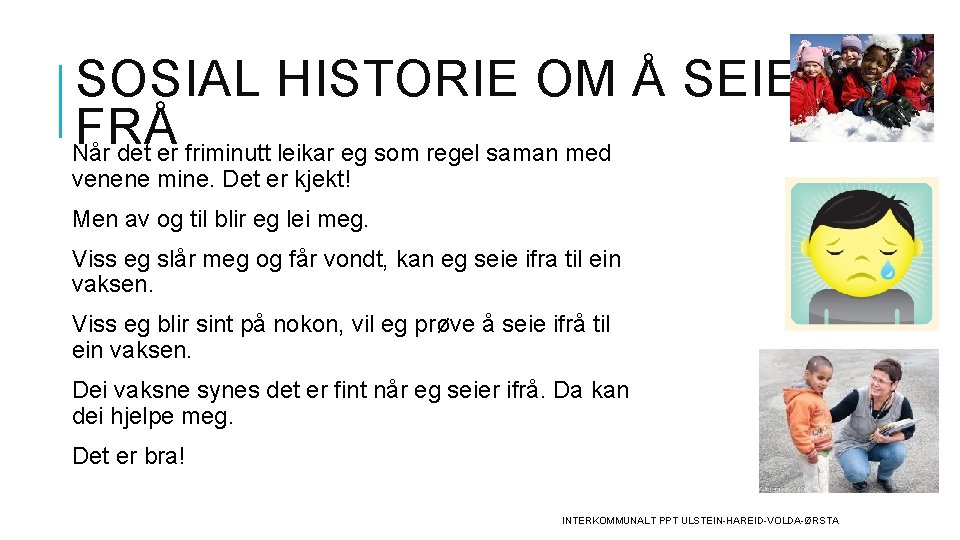 SOSIAL HISTORIE OM Å SEIE I FRÅ Når det er friminutt leikar eg som