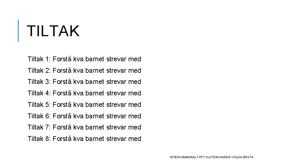 TILTAK Tiltak 1: Forstå kva barnet strevar med Tiltak 2: Forstå kva barnet strevar