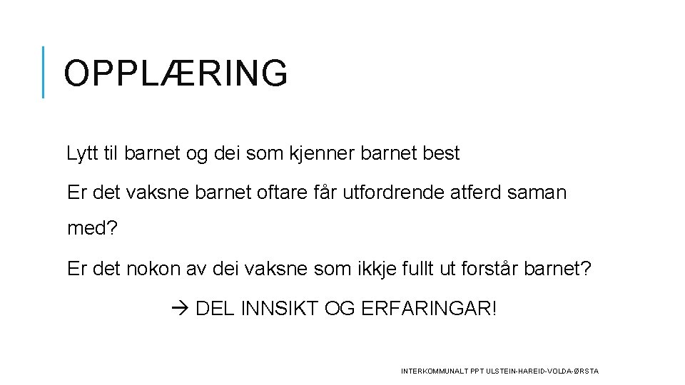 OPPLÆRING Lytt til barnet og dei som kjenner barnet best Er det vaksne barnet