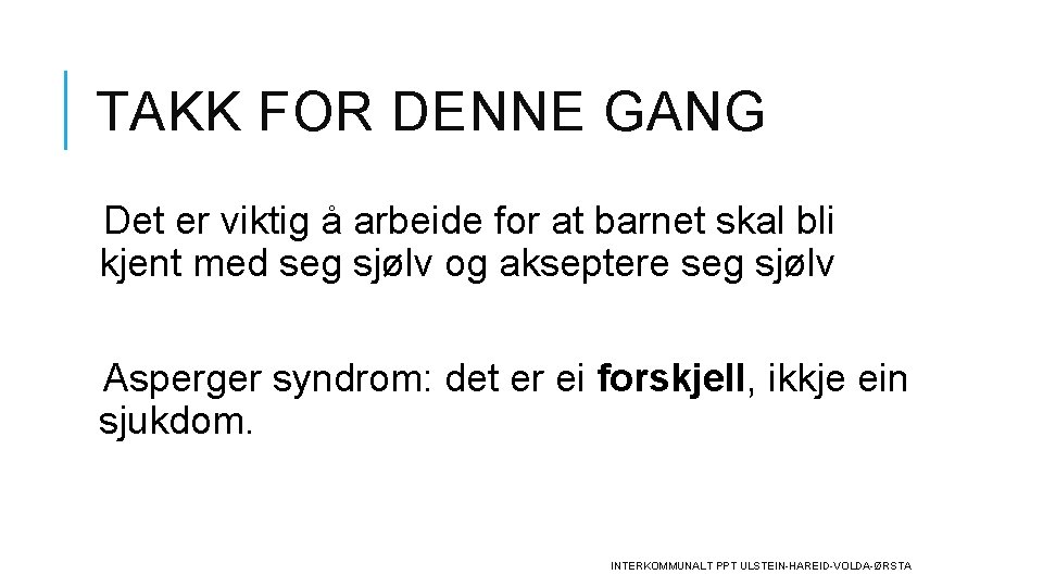 TAKK FOR DENNE GANG Det er viktig å arbeide for at barnet skal bli