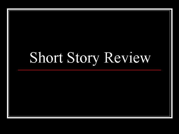 Short Story Review Short Story Review