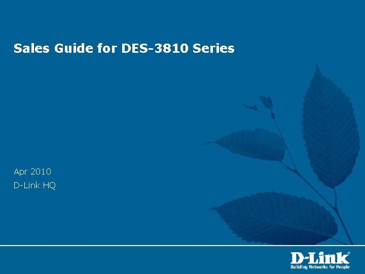 Sales Guide for DES-3810 Series Apr 2010 D-Link HQ 