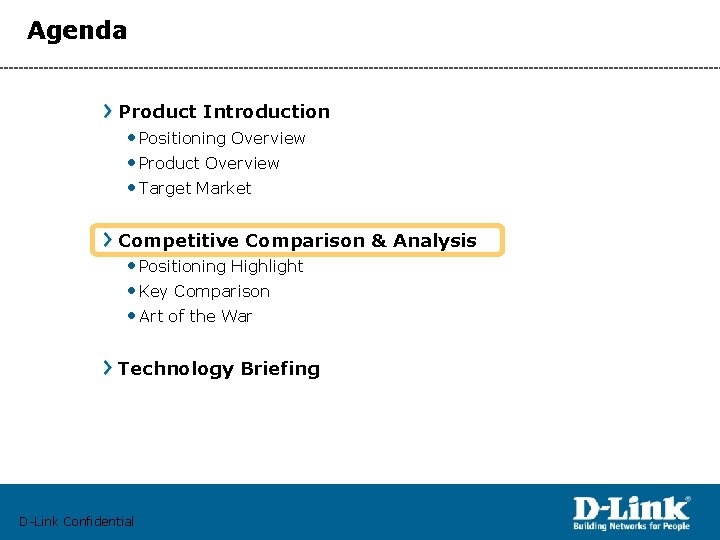 Agenda Product Introduction • Positioning Overview • Product Overview • Target Market Competitive Comparison