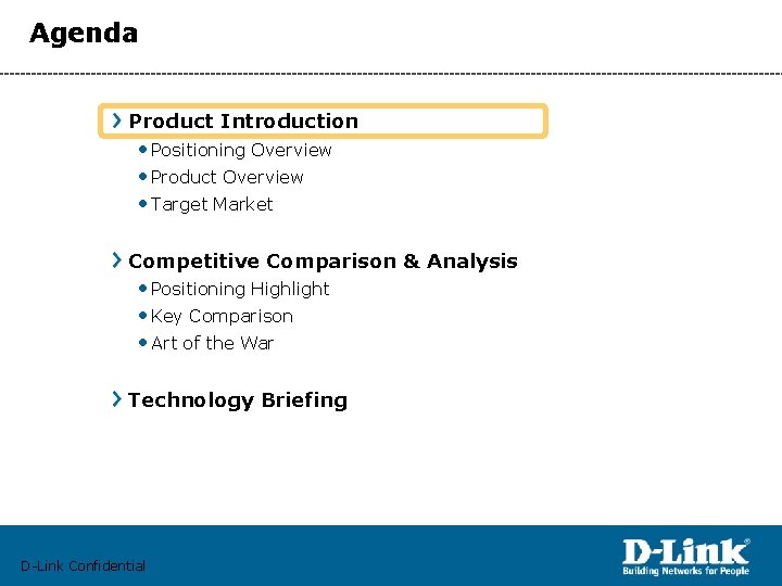 Agenda Product Introduction • Positioning Overview • Product Overview • Target Market Competitive Comparison