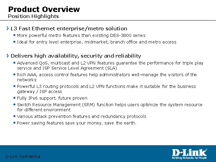 Product Overview Position Highlights L 3 Fast Ethernet enterprise/metro solution • More powerful metro