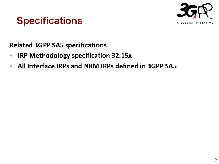 Specifications Related 3 GPP SA 5 specifications • IRP Methodology specification 32. 15 x