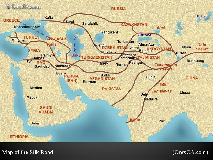 Map of the Silk Road (Orex. CA. com) 