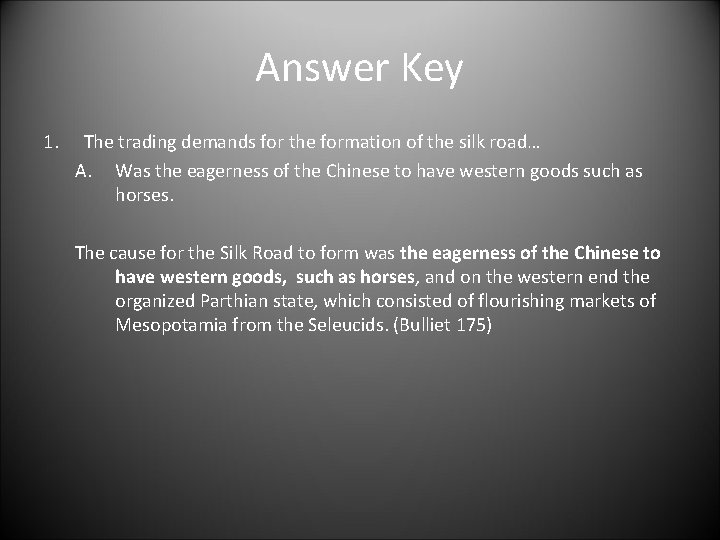 Answer Key 1. The trading demands for the formation of the silk road… A.