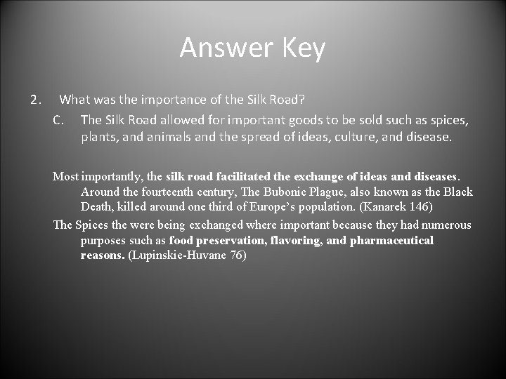 Answer Key 2. What was the importance of the Silk Road? C. The Silk