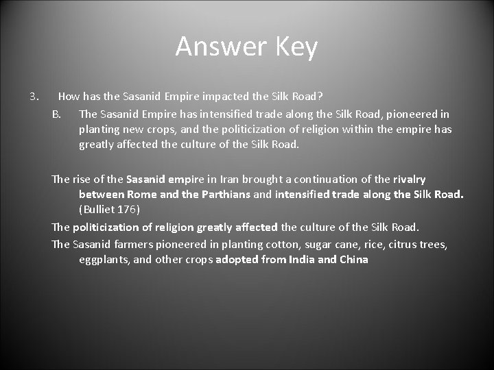 Answer Key 3. How has the Sasanid Empire impacted the Silk Road? B. The