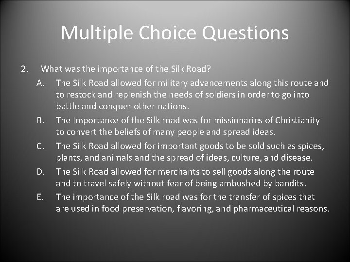 Multiple Choice Questions 2. What was the importance of the Silk Road? A. The