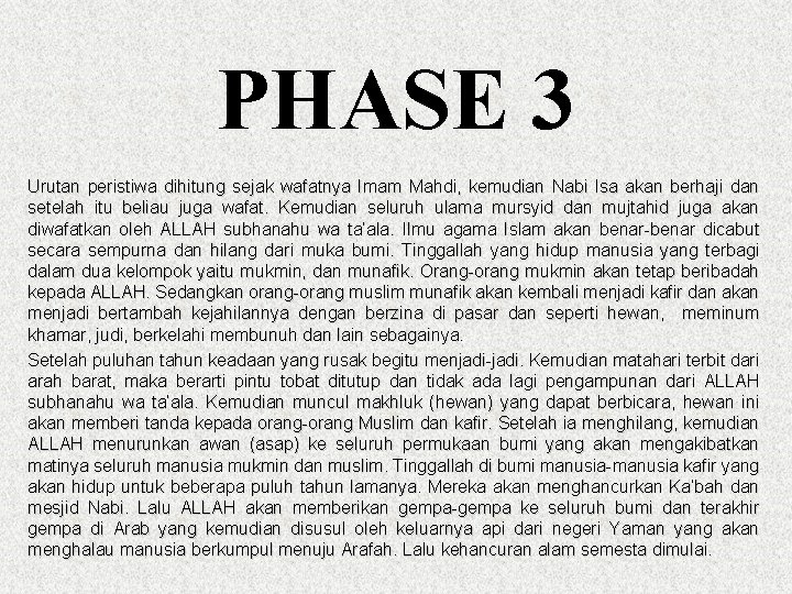 PHASE 3 Urutan peristiwa dihitung sejak wafatnya Imam Mahdi, kemudian Nabi Isa akan berhaji