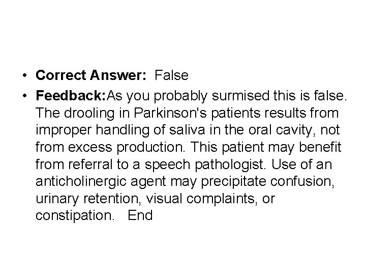  • Correct Answer: False • Feedback: As you probably surmised this is false.