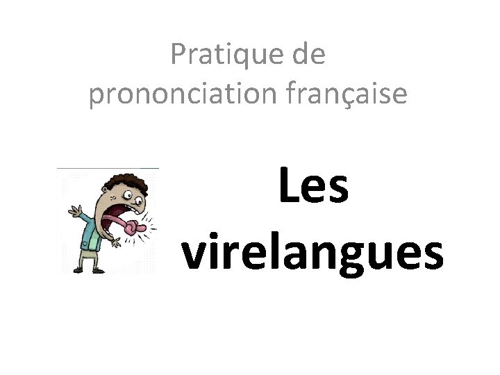 Pratique de prononciation française Les virelangues 