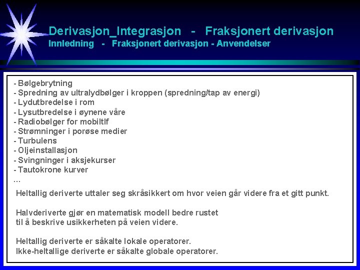 Derivasjon_Integrasjon - Fraksjonert derivasjon Innledning - Fraksjonert derivasjon - Anvendelser - Bølgebrytning - Spredning