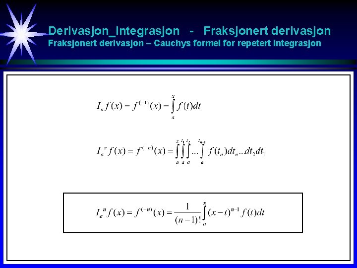 Derivasjon_Integrasjon - Fraksjonert derivasjon – Cauchys formel for repetert integrasjon 