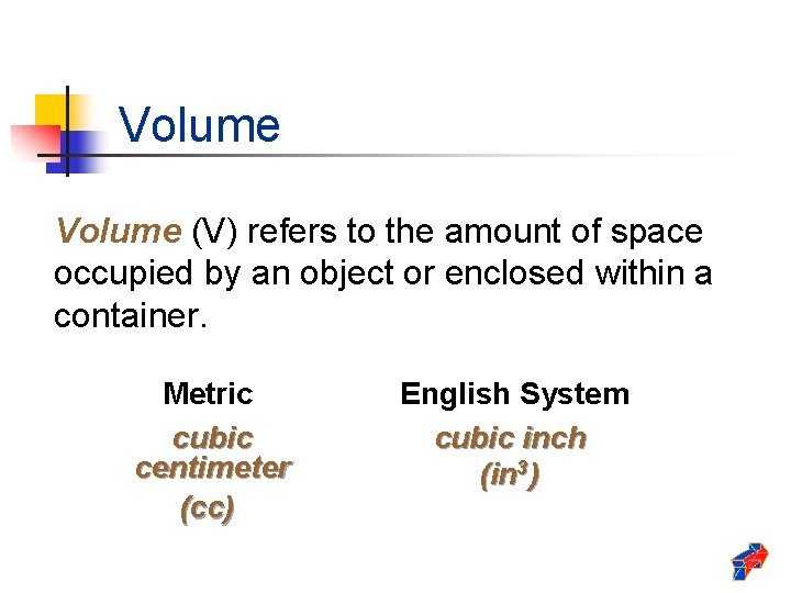 Volume (V) refers to the amount of space occupied by an object or enclosed Volume (V) refers to the amount of space occupied by an object or enclosed