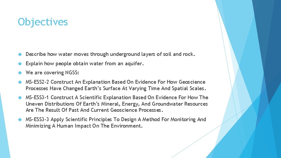 Objectives Describe how water moves through underground layers of soil and rock. Explain how