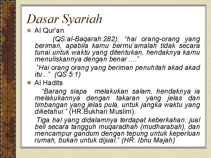 Dasar Syariah Al Qur’an (QS: al-Baqarah: 282): “hai orang-orang yang beriman, apabila kamu bermu’amalah
