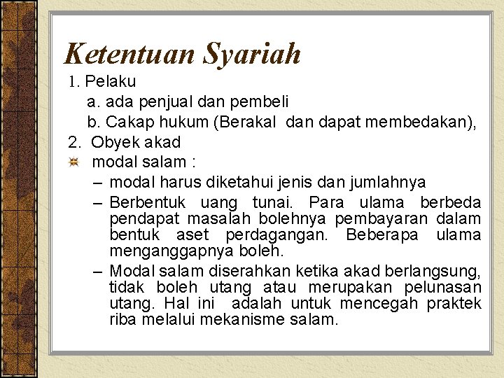 Ketentuan Syariah 1. Pelaku a. ada penjual dan pembeli b. Cakap hukum (Berakal dan