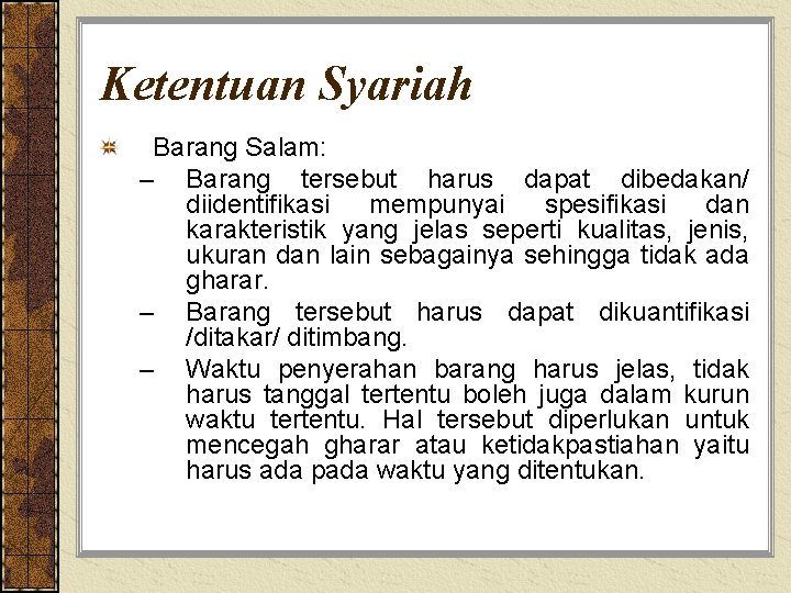 Ketentuan Syariah Barang Salam: – Barang tersebut harus dapat dibedakan/ diidentifikasi mempunyai spesifikasi dan