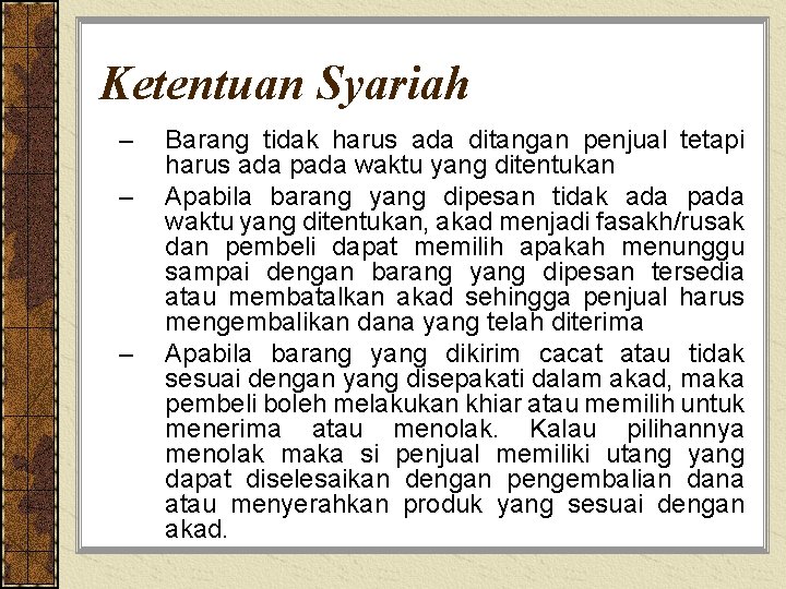 Ketentuan Syariah – – – Barang tidak harus ada ditangan penjual tetapi harus ada