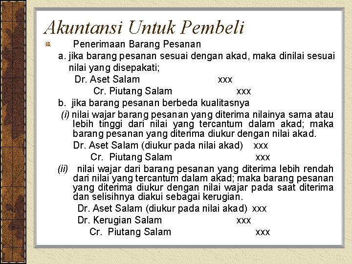 Akuntansi Untuk Pembeli Penerimaan Barang Pesanan a. jika barang pesanan sesuai dengan akad, maka