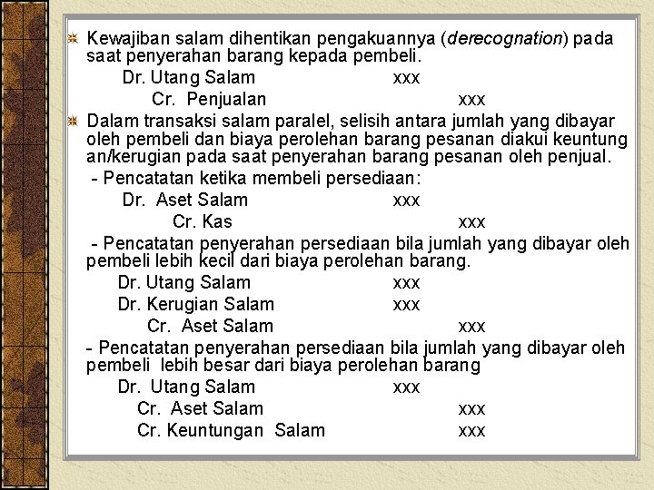 Kewajiban salam dihentikan pengakuannya (derecognation) pada saat penyerahan barang kepada pembeli. Dr. Utang Salam