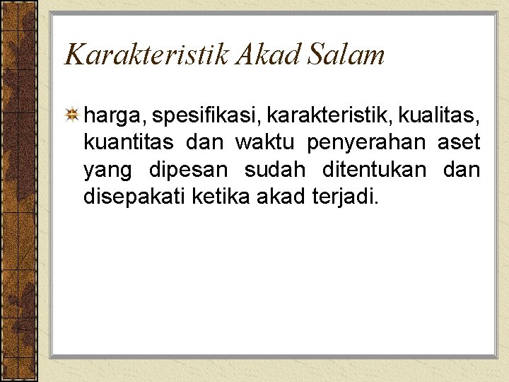 Karakteristik Akad Salam harga, spesifikasi, karakteristik, kualitas, kuantitas dan waktu penyerahan aset yang dipesan